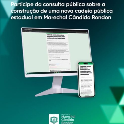 Prefeitura de Marechal Cândido Rondon realiza consulta pública sobre a construção de nova cadeia pública estadual no município